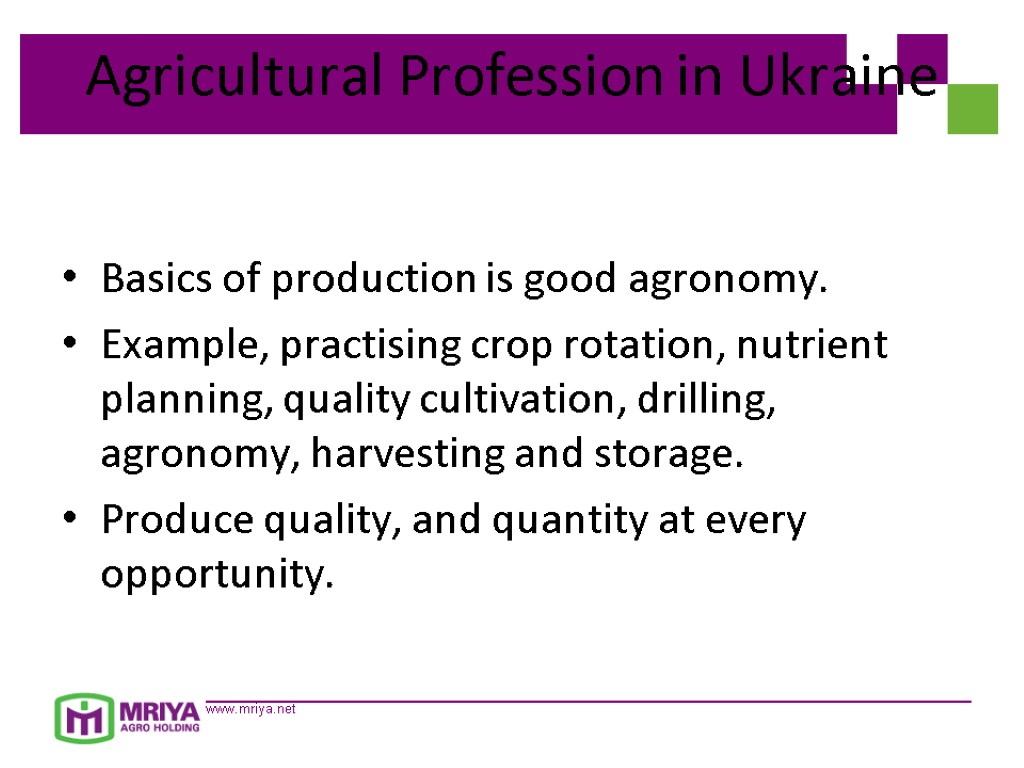 Agricultural Profession in Ukraine Basics of production is good agronomy. Example, practising crop rotation,